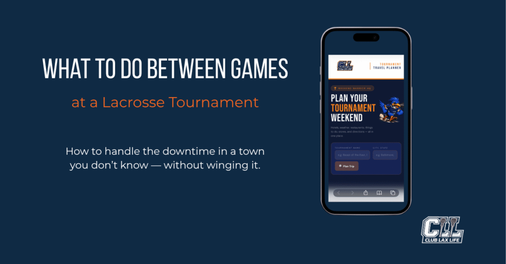 What to do between games at a lacrosse tournament — Tournament Travel Planner free tool for club lacrosse parents
